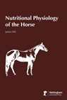 Nutritional Physiology of the Horse - Julian Hill - 9781789182958
