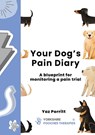 Your Dog's Pain Diary: A Blueprint for Monitoring a Pain Trial - Yaz Porritt - 9781789183726