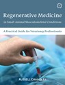 Regenerative Medicine in Small Animal Musculoskeletal Conditions - Russell Chandler - 9781789183733