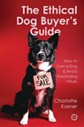 The Ethical Dog Buyer’s Guide - Charlotte Kasner - 9781789184013