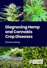 Diagnosing Hemp and Cannabis Crop Diseases - Dr Shouhua (Nevada Department of Agriculture Wang - 9781789246070