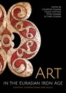 Art in the Eurasian Iron Age - Courtney Nimura ; Helen Chittock ; Peter Hommel - 9781789253948
