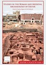 Studies in the Roman and Medieval Archaeology of Exeter - Stephen Rippon ; Neil Holbrook - 9781789256192