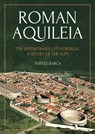 Roman Aquileia - Natale Barca - 9781789257748