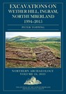 Excavations on Wether Hill, Ingram, Northumberland, 1994–2015 - Peter Topping - 9781789259698