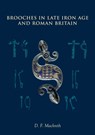 Brooches in Late Iron Age and Roman Britain - D F Mackreth - 9781789259889