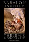 Babalon Unveiled! Thelemic Monographs - Oliver St John - 9781789262094