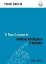 10 Short Lessons in Artificial Intelligence and Robotics - BENTLEY,  Dr Peter J. - 9781789292169