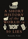 A Short History of the World in 50 Lies - Natasha Tidd - 9781789294606
