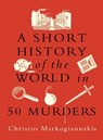 A Short History of the World in 50 Murders - Natasha Tidd - 9781789297744