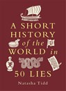 A Short History of the World in 50 Lies - Natasha Tidd - 9781789297836