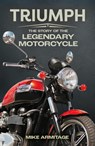 Triumph: The Story of the Legendary Motorcycle - Mike Armitage - 9781789298017