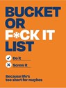 Bucket or F*ck It List - Michael O'Mara Books - 9781789298833
