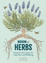 Wisdom of Herbs: Essential Life Lessons for Inspiration and Wellbeing - Alison Davies - 9781789298925