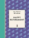 One-Minute Wisdom: Happy Retirement - Michael O'Mara Books - 9781789299465