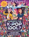 Where's the K-Pop Idol? - Paul Moran - 9781789299700