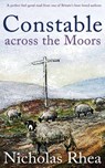 CONSTABLE ACROSS THE MOORS a perfect feel-good read from one of Britain's best-loved authors - Nicholas Rhea - 9781789313727