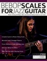 Bebop Scales for Jazz Guitar - Eleonora Strino ; Joseph Alexander ; Tim Pettingale - 9781789333886