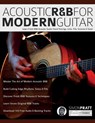 Acoustic R&B for Modern Guitar - Simon Pratt ; Joseph Alexander - 9781789334050