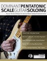 Dominant Pentatonic Scale Guitar Soloing - Shaun Baxter ; Joseph Alexander - 9781789334371