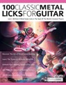 100 Classic Metal Licks For Guitar - Chris Zoupa ; Joseph Alexander - 9781789334647
