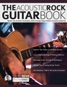 The Acoustic Rock Guitar Book: Master the Acoustic Techniques, Riffs, & Songwriting of Rock's Greatest Guitarists - Stuart Ryan - 9781789334661