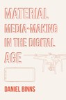 Material Media-Making in the Digital Age - DANIEL (RMIT UNIVERSITY,  Australia) Binns - 9781789383492