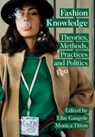 Fashion Knowledge - Elke (Academy of Fine Arts Vienna) Gaugele ; Monica (Universitat fur angewandte Kunst Wien Titton - 9781789385182