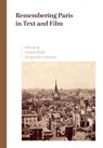 Remembering Paris in Text and Film - Alistair Rolls ; Marguerite Johnson - 9781789387605
