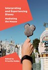 Interpreting and Experiencing Disney - Priscilla (Southern New Hampshire University Hobbs - 9781789387629