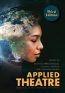 Applied Theatre, Third Edition - Monica (University of Victoria Prendergast ; Juliana (University of Victoria Saxton ; Yasmine (University of Victoria & Brock University Kandil - 9781789389227