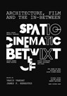 Architecture, Film, and the In-between - Vahid (Washington State University Vahdat ; James F. (Ball State University Kerestes - 9781789389654