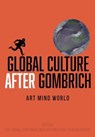 Global Culture after Gombrich - Cao Yiqiang ; John Onians ; Nicolas Penny - 9781789389999