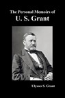 The Personal Memoirs of U. S. Grant, complete and fully illustrated - Ulysses S Grant - 9781789431919