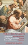 Three Stoic Classics - Marcus Aurelius ; Seneca ; Epictetus - 9781789432329