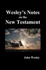 John Wesley's Notes on the Whole Bible - John Wesley - 9781789432930
