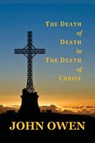 The Death of Death in the Death of Christ - John Owen - 9781789433050