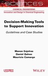 Decision-making Tools to Support Innovation - MANON (UNIVERSITY OF LORRAINE,  France) Enjolras ; Daniel (University of Santiago, Chile) Galvez ; Mauricio (University of Lorraine, France) Camargo - 9781789450897