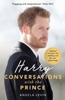 Harry: Conversations with the Prince - INCLUDES EXCLUSIVE ACCESS & INTERVIEWS WITH PRINCE HARRY - Angela Levin - 9781789460292