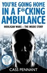 You're Going Home in a F*****g Ambulance - Cass Pennant - 9781789461909