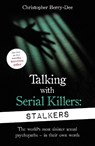 Talking With Serial Killers: Stalkers - Christopher Berry-Dee - 9781789462678