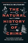 The Natural History of Crime - Patricia Wiltshire - 9781789466522