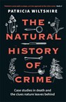 The Natural History of Crime - Patricia Wiltshire - 9781789466522