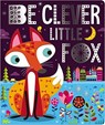 BE CLEVER LITTLE FOX - Make Believe Ideas Ltd - 9781789470062
