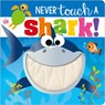 Never Touch a Shark! - Rosie Greening - 9781789478860