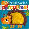 Never Touch a Porcupine! - Rosie Greening - 9781789478877