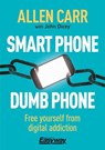 SMART PHONE DUMB PHONE - Allen Carr ; John Dicey - 9781789504835