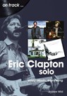 Eric Clapton Solo On Track - Andrew Wild - 9781789521412