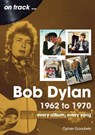 Bob Dylan 1962 to 1970 On Track - Opher Goodwin - 9781789522754