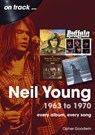 Neil Young 1963 to 1970 - Opher Goodwin - 9781789522983